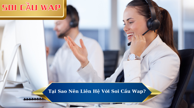 Liên Hệ Với Soi Cầu Wap - Chúng Tôi Luôn Sẵn Sàng Giúp Đỡ